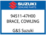 Suzuki Oem Part 94511-47H00 Brace, Cowling. Fixed Price $353.05.