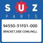 94550-31F01-000 Suzuki Bracket,side Cowling,l 9455031F01000, New Genuine Oem Par. Fixed Price $41.59.