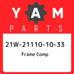 21W-21110-10-33 Yamaha Frame Comp 21W211101033, New Genuine Oem Part. Fixed Price $790.90.