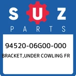 94520-06G00-000 Suzuki Bracket,under Cowling Fr 9452006G00000, New Genuine Oem P. Fixed Price $52.13.