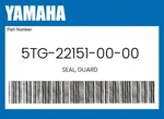 Yamaha Genuine Seal, Guard 5TG-22151-00-00. Fixed Price $32.03.