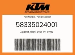 Ktm Genuine Radiator Hose 20 X 26 - 58335024001. Fixed Price $30.23.