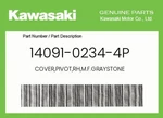 Kawasaki Genuine Cover,pivot,rh,m.f.graystone 14091-0234-4P. Fixed Price $81.11.