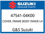 Suzuki Oem Part 47541-04K00 Cover,frame Body Inner Lh. Fixed Price $26.74.