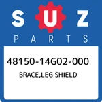 48150-14G02-000 Suzuki Brace,leg Shield 4815014G02000, New Genuine Oem Part. Fixed Price $345.82.