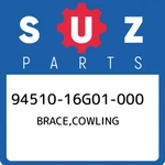 94510-16G01-000 Suzuki Brace,cowling 9451016G01000, New Genuine Oem Part. Fixed Price $423.49.