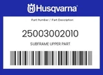 Husqvarna Genuine Subframe Upper Part - 25003002010. Fixed Price $215.98.