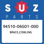 94510-06G01-000 Suzuki Brace,cowling 9451006G01000, New Genuine Oem Part. Fixed Price $423.49.