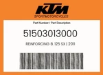 Ktm Genuine Reinforcing B. 125 Sx 2011 - 51503013000. Fixed Price $23.70.