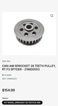 Canam Spyder Rt & F3 28 Tooth Front Sprocket Pulley. Fixed Price $109.99.