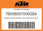 Ktm Genuine Start No.plate 250SX-F Factory With Decals 7900800700028A. Fixed Price $38.50.