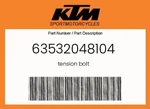 Ktm Genuine Tension Bolt - 63532048104. Fixed Price $11.65.