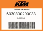 Ktm Genuine Sub Frame - 6030300200033. Fixed Price $999.41.